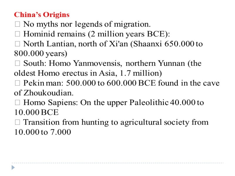 China’s Origins  No myths nor legends of migration.  Hominid remains (2 million
